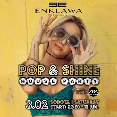 POP & Shine zabawa do rana tylko w Enklawie | 3.02 POP & Shine zabawa do rana tylko w Enklawie | 3.02